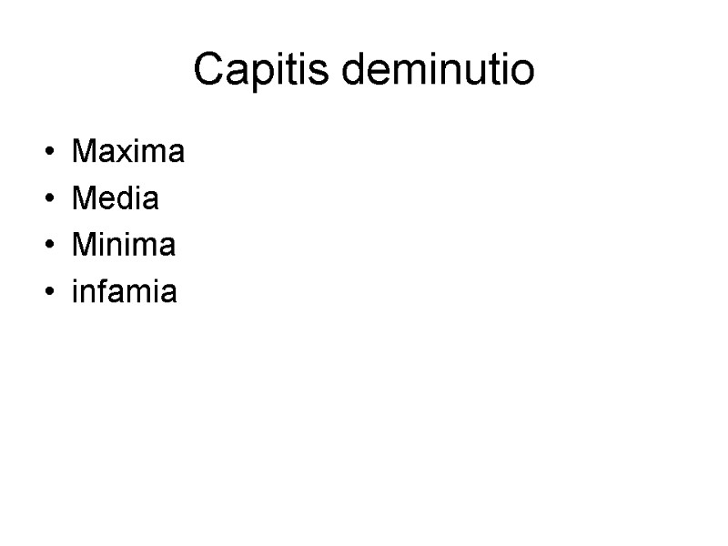 Capitis deminutio Maxima Media  Minima infamia